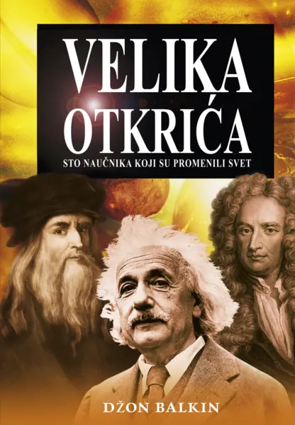 Slika 0 - Velika otkrića – sto naučnika koji su promenili svet
