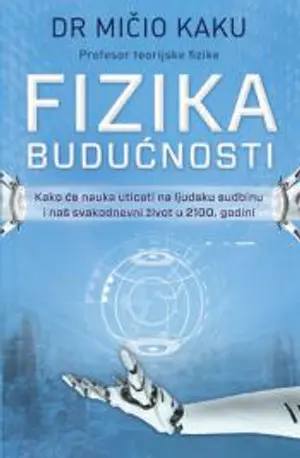Kritika: „Fizika Budućnosti“ - Mičio Kaku - slika 1