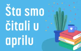 5 književnih preporuka: Šta smo čitali u aprilu 2024. godine