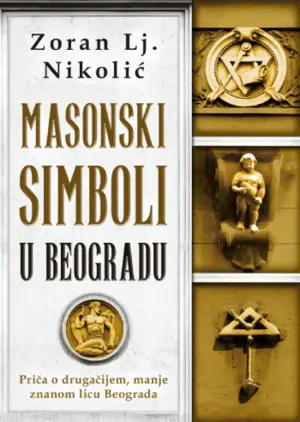 Priča o manje znanom licu našeg glavnog grada: „Masonski simboli u Beogradu“ Zorana Lj. Nikolića u prodaji od 6. decembra - slika 1
