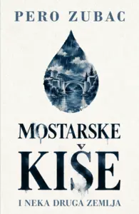 Mostarske kiše i neka druga zemlja