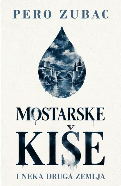 Slika 0 - Mostarske kiše i neka druga zemlja