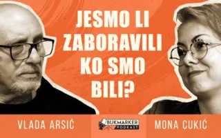 Bukmarker podkast, ep. 40 – Vlada Arsić: Jesmo li zaboravili ko smo bili?