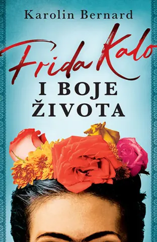 Prikaz romana „Frida Kalo i boje života“ Karolin Bernard - slika 1