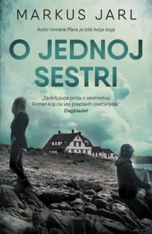 Zadivljujuća priča o sestrinstvu – roman „O jednoj sestri“ Markusa Jarla u prodaji od 20. februara - slika 1